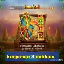 kingsman 3 dublado